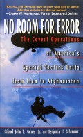 No Room for Error - The Covert Operations of America's Special Tactics Units from Iran to Afghanistan by CARNEY, Colonel John T. & SCHEMMER, Benjamin F. 